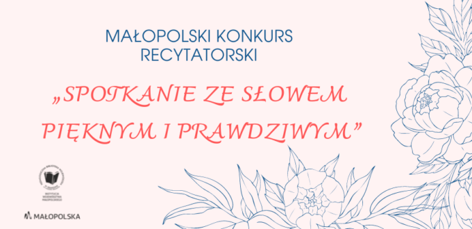 Na różowym tle niebieskie kwiaty oraz napis Małopolski konkurs recytatorski "Spotkanie ze słowem pięknym i prawdziwym".